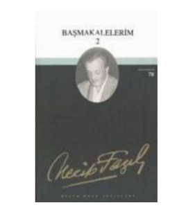 Başmakalelerim 2 : 61 - Necip Fazıl Bütün Eserleri