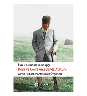 Doğa ve Çevre Anlayışıyla Atatürk