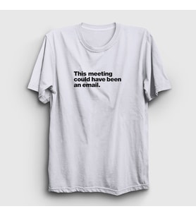 Presmono Unisex Beyaz This Meeting Could Have Been An Email Beyaz Yaka T-Shirt 467447tt (Beyaz)