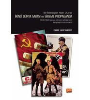 BİR İDEOLOJİLER ALANI OLARAK İKİNCİ DÜNYA SAVAŞI VE SİYASAL PROPAGANDA: 1939-1945 Savaş Dönemi Afişlerinin Karşılaştırmalı Analiz