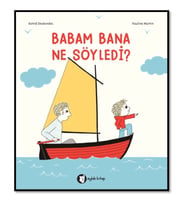 Babam Bana Ne Söyledi?