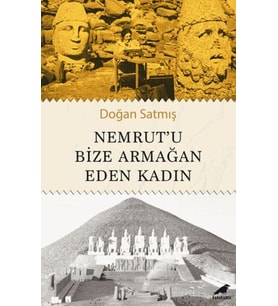 Nemrut’u Bize Armağan Eden Kadın