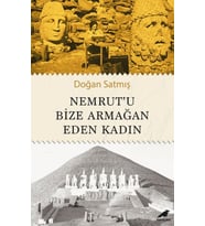 Nemrut’u Bize Armağan Eden Kadın