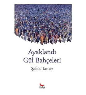Ayaklandı Gül Bahçeleri Şafak Tamer