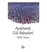 Ayaklandı Gül Bahçeleri Şafak Tamer