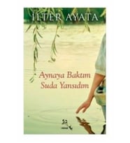 Aynaya Baktım Suda Yansıdım İlter Ayata