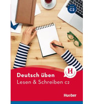 Deutsch üben - Lesen & Schreiben C2 ( Hueber )