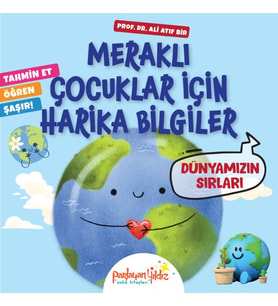 Meraklı Çocuklar İçin Harika Bilgiler Dünyamızın Sırları