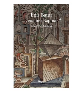 Denemek Sapmak - Çekmeceler Kitabı: II