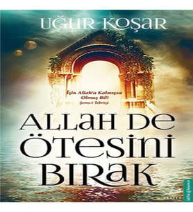 Allah De Ötesini Bırak