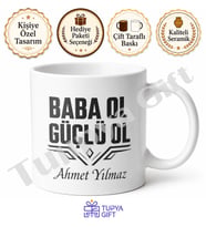 Baba Ol Güçlü Ol Yazılı Motivasyon Kupa Bardak Babalar Günü Hediye