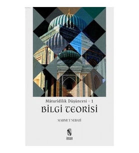 Maturidilik Düşüncesi 1 - Bilgi Teorisi