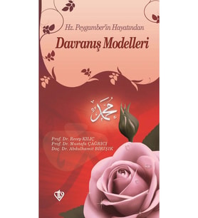 Hz.Peygamberin Hayatından Davranış Modelleri
