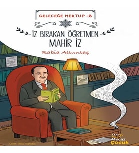 Geleceğe Mektup 8/İz Bırakan Öğretmen Mahir İz
