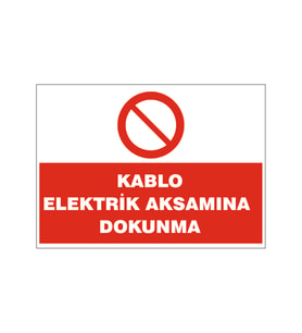 Kablo elektrik aksamına dokunma, isg uyarı levhası