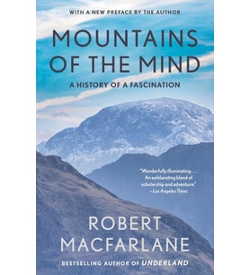 Mountains Of The Mind: A History Of A Fascination