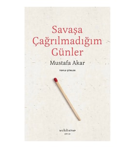Savaşa Çağrılmadığım Günler /Toplu Şiirler