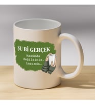 Şu Bi Gerçek Yazılı Kupa - Esprili Sözlü Hediyelik Kahve Kupası