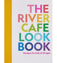 The River Cafe Look Book: Recipes For Kids Of All Ages (Krem)