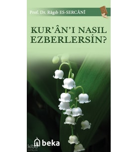 Kuranı Nasıl Ezberlersin? Beka Yayınları Ragıb es-Sercani