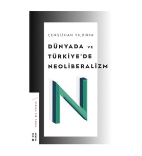 Dünyada ve Türkiye’de Neoliberalizm