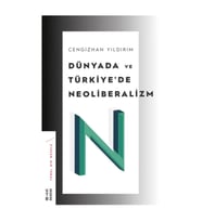 Dünyada ve Türkiye’de Neoliberalizm