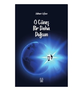 O Güneş Bir Daha Doğsun