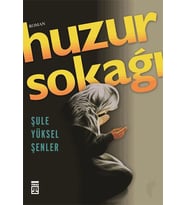 HUZUR SOKAĞI - ŞULE YÜKSEL ŞENLER - TİMAŞ YAYINLARI