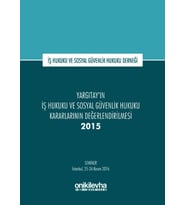 Yargıtay'In İş Hukuku Ve Sosyal Güvenlik Hukuku Kararlarının Değerlendirilmesi Semineri 2015: İş Huk (Krem)