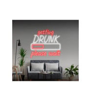 getting DRUNK please wait Yazılı ve Şekilli Neon Tabela