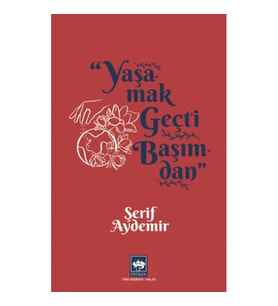 Yaşamak Geçti Başımdan