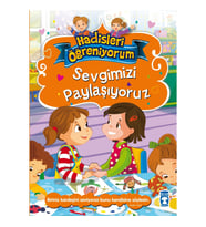 Sevgimizi Paylaşıyoruz - Hadisleri Öğreniyorum
