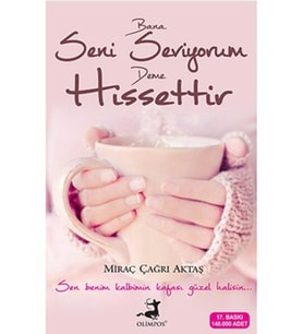 Bana Seni Seviyorum Deme Hissettir - Miraç Çağrı Aktaş - Olimpos Yayınları