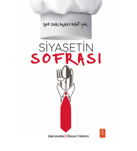 Şef Zeki Açıköz Anlatıyor - SİYASETİN SOFRASI