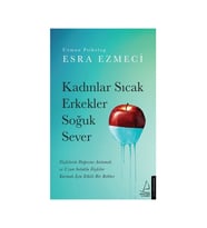 Kadınlar Sıcak Erkekler Soğuk Sever - Esra Ezmeci