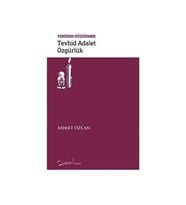 Tevhid Adalet Özgürlük - Yeniden Düşünmek - Ahmet Özcan