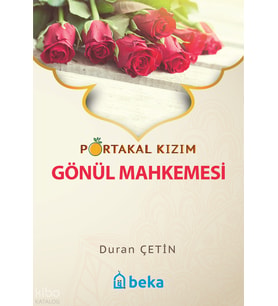 Portakal Kızım 3 - Gönül Mahkemesi Beka Yayınları Duran Çetin