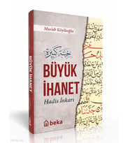 Büyük İhanet - Hadis İnkarı - (Ciltli) Beka Yayınları Musab Köylüoğlu