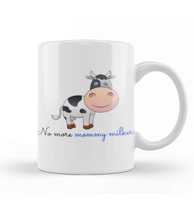 No More Mommy Milkers Kupa Bardak Porselen