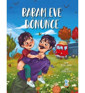 BABAM EVE DÖNÜNCE - NECATİ AKBABA - MİNİK DAMLA