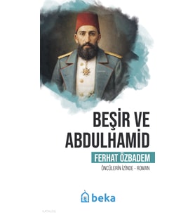 Beşir ve AbdulhamidÖncülerin İzinde Beka Yayınları Ferhat Ozbadem Kitapları ve Eserleri – Tuva Kitap