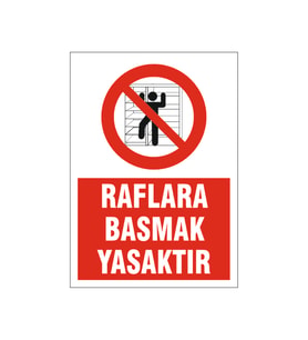 Raflara basmak yasaktır, isg uyarı levhası