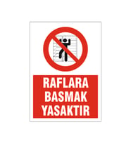 Raflara basmak yasaktır, isg uyarı levhası