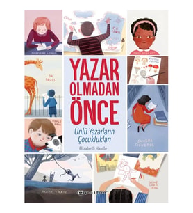 Yazar Olmadan Önce: Ünlü Yazarların Çocuklukları