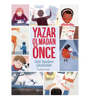 Yazar Olmadan Önce: Ünlü Yazarların Çocuklukları