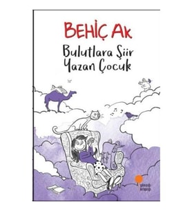 Bulutlara Şiir Yazan Çocuk - Behiç Ak - Günışığı Kitaplığı Yayınları