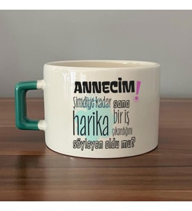 Annecim Şimdiye Kadar Sana Harika Baskılı Yeşil Kulplu C Fincan