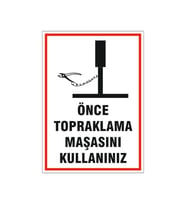 Önce topraklama maşasını kullanınız, isg uyarı levhası