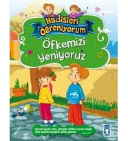 Öfkemizi Yeniyoruz / Hadisleri Öğreniyorum - Nur Kutlu - Timaş Yayınları