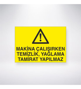 Makine Çalışırken Temizlik, Yağlama Tamirat Yapılmaz